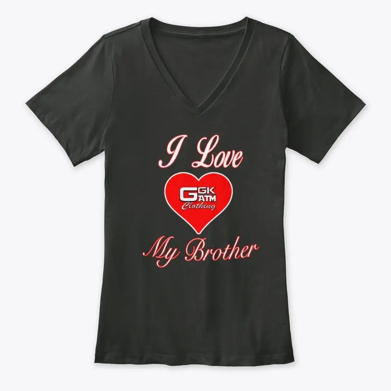 I LOVE MY BROTHER WOMENS COLLECTION 