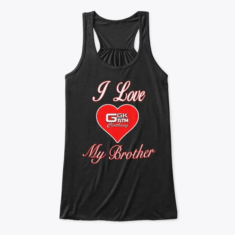 I LOVE MY BROTHER WOMENS COLLECTION 